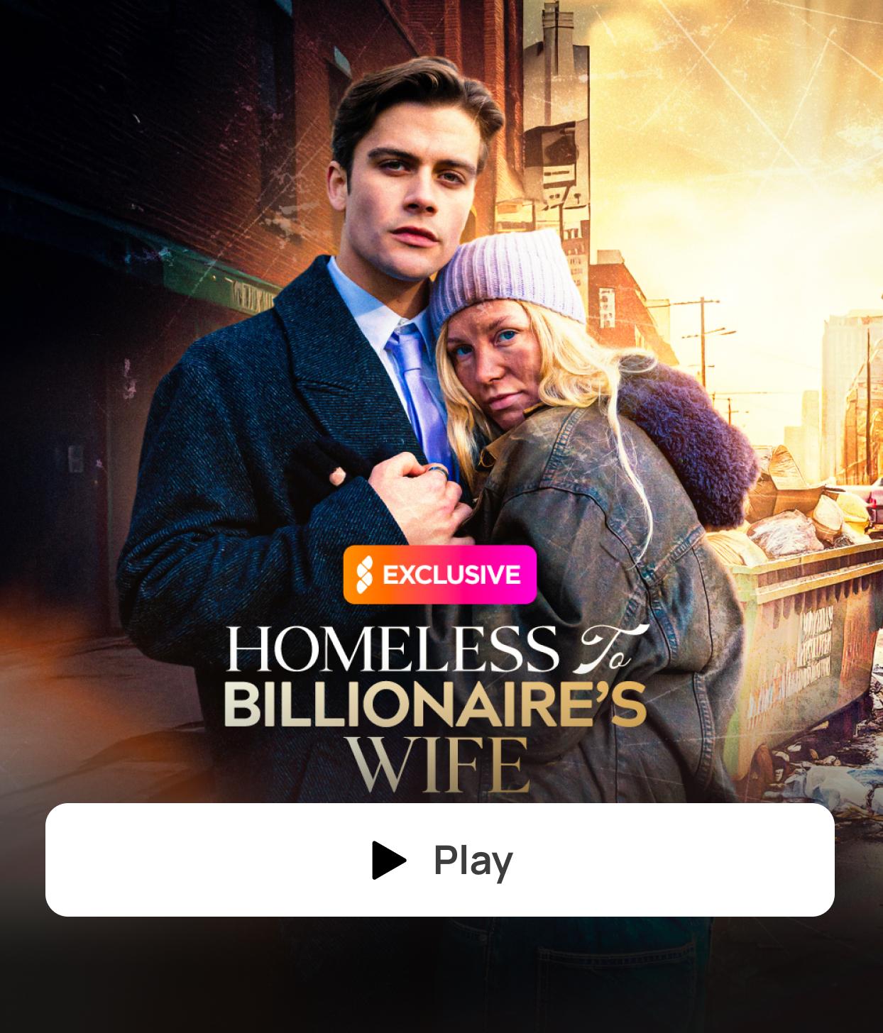 HOMELESS TO BILLIONAIRE'S WIFE