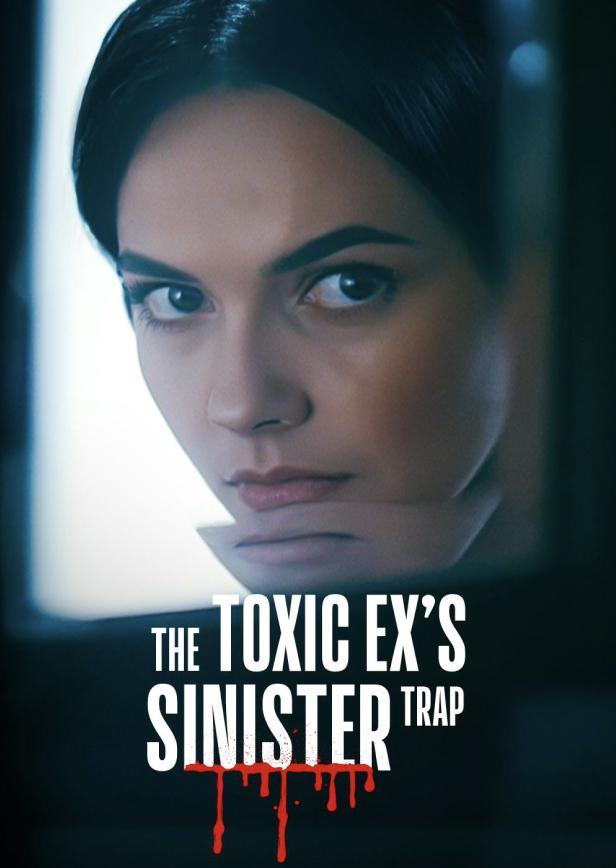 THE TOXIC EX’S SINISTER TRAP