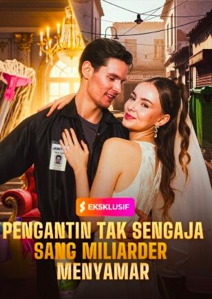 PENGANTIN TAK SENGAJA SANG MILIARDER MENYAMAR