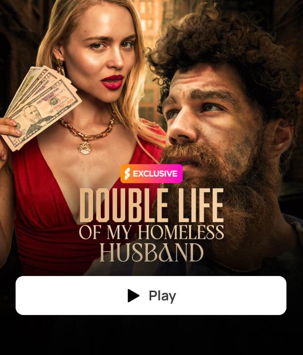 DOUBLE LIFE OF MY HOMELESS HUSBAND