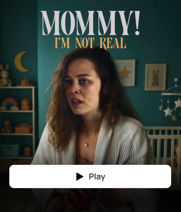 MOMMY! I’M NOT REAL