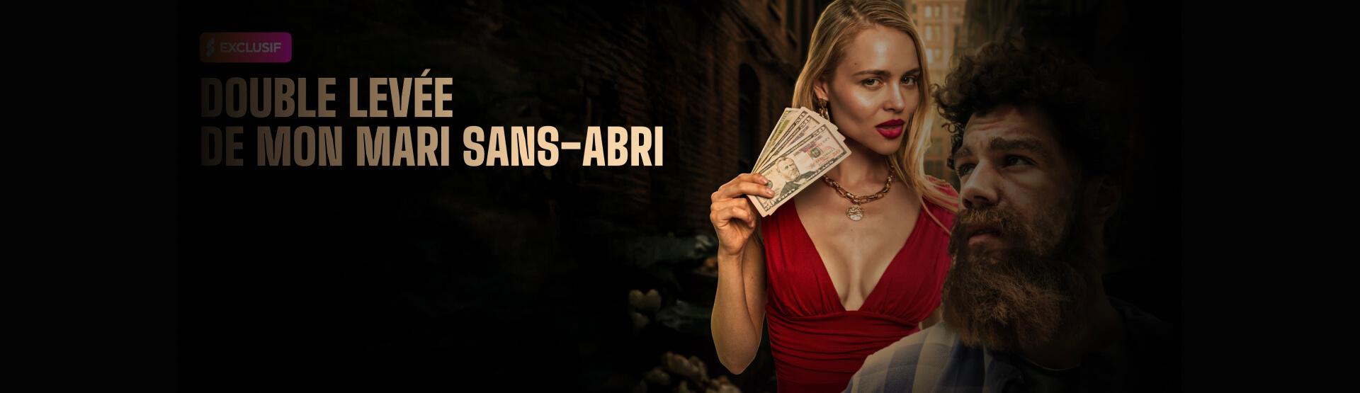 DOUBLE LEVÉE DE MON MARI SANS-ABRI