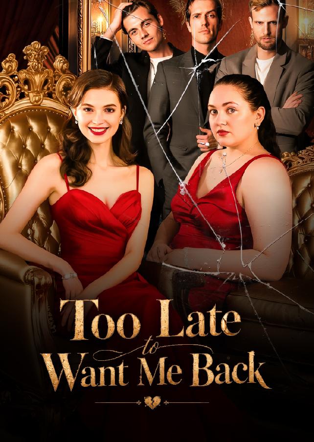 TOO LATE TO WANT ME BACK