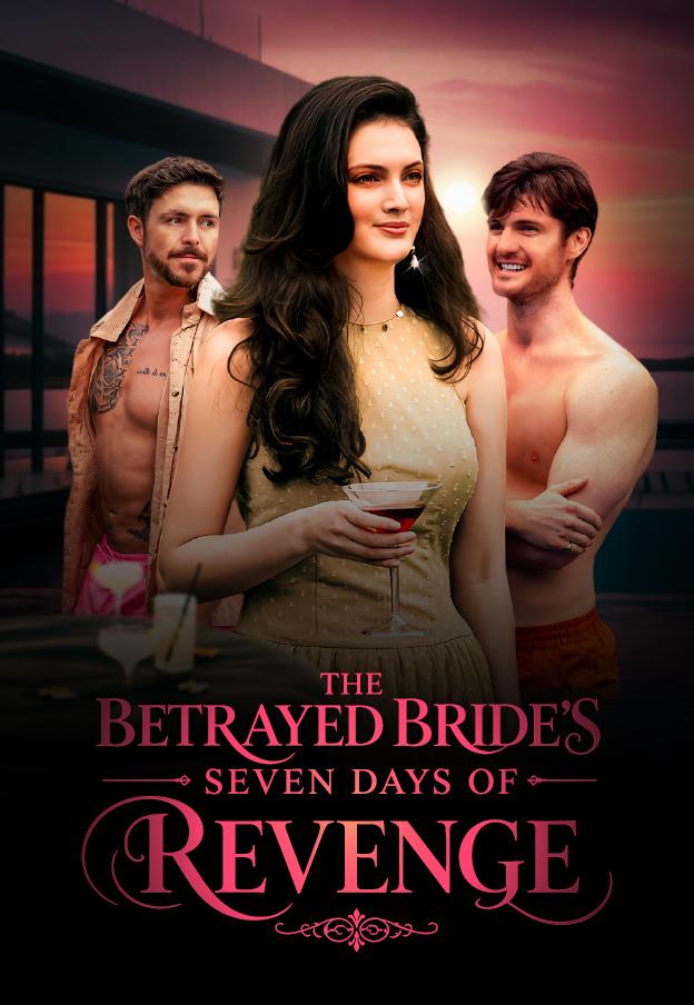 THE BETRAYED BRIDE'S SEVEN DAYS OF REVENGE