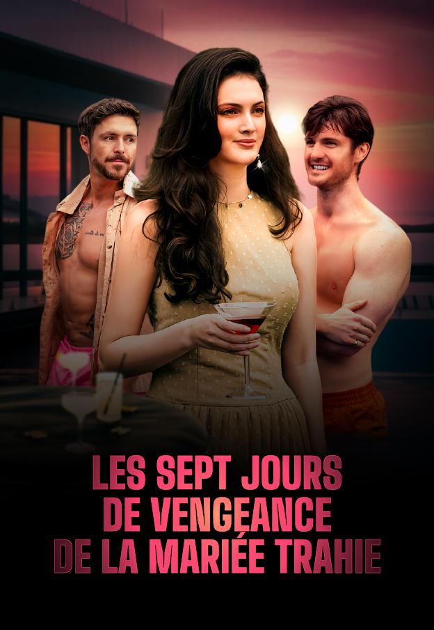 LES SEPT JOURS DE VENGEANCE DE LA MARIÉE TRAHIE