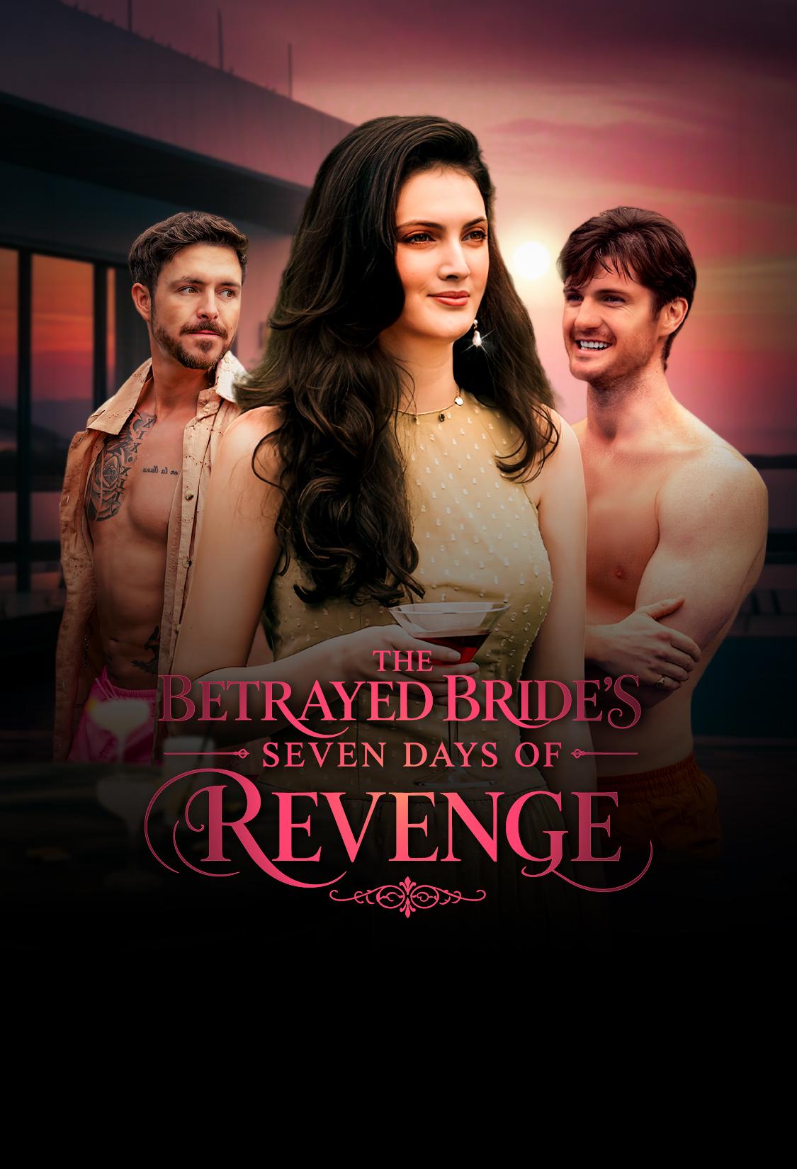 THE BETRAYED BRIDE'S SEVEN DAYS OF REVENGE