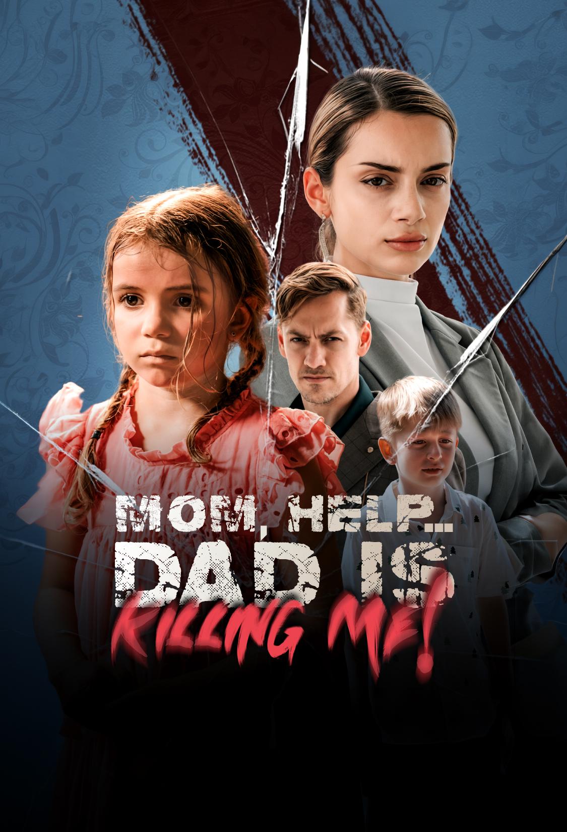 MOM, HELP… DAD IS KILLING ME!