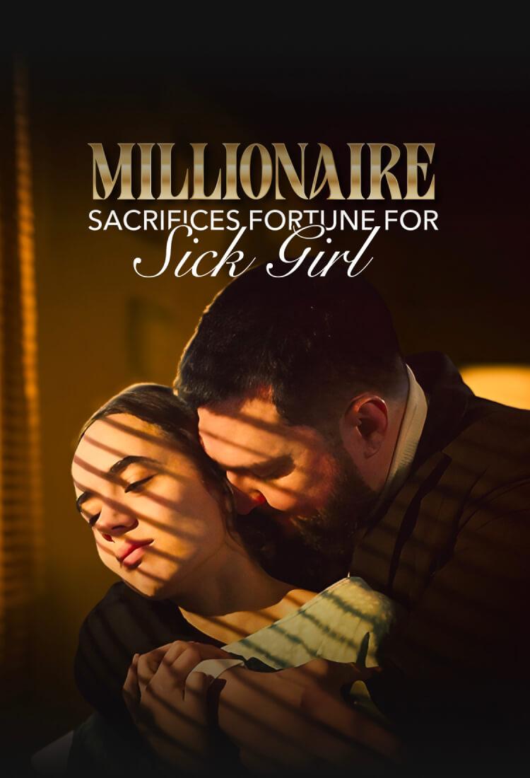 MILLIONAIRE SACRIFICES FORTUNE FOR SICK GIRL