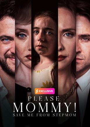 PLEASE, MOMMY! SAVE ME FROM STEPMOM