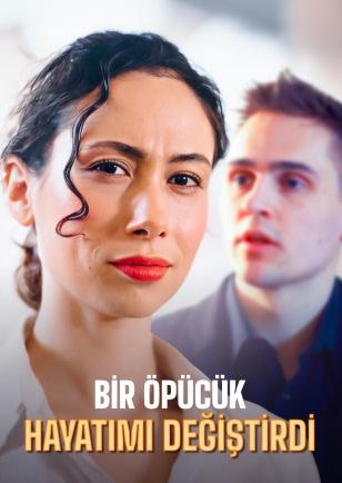 BİR ÖPÜCÜK HAYATIMI DEĞİŞTİRDİ