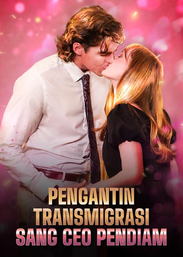 PENGANTIN TRANSMIGRASI SANG CEO PENDIAM