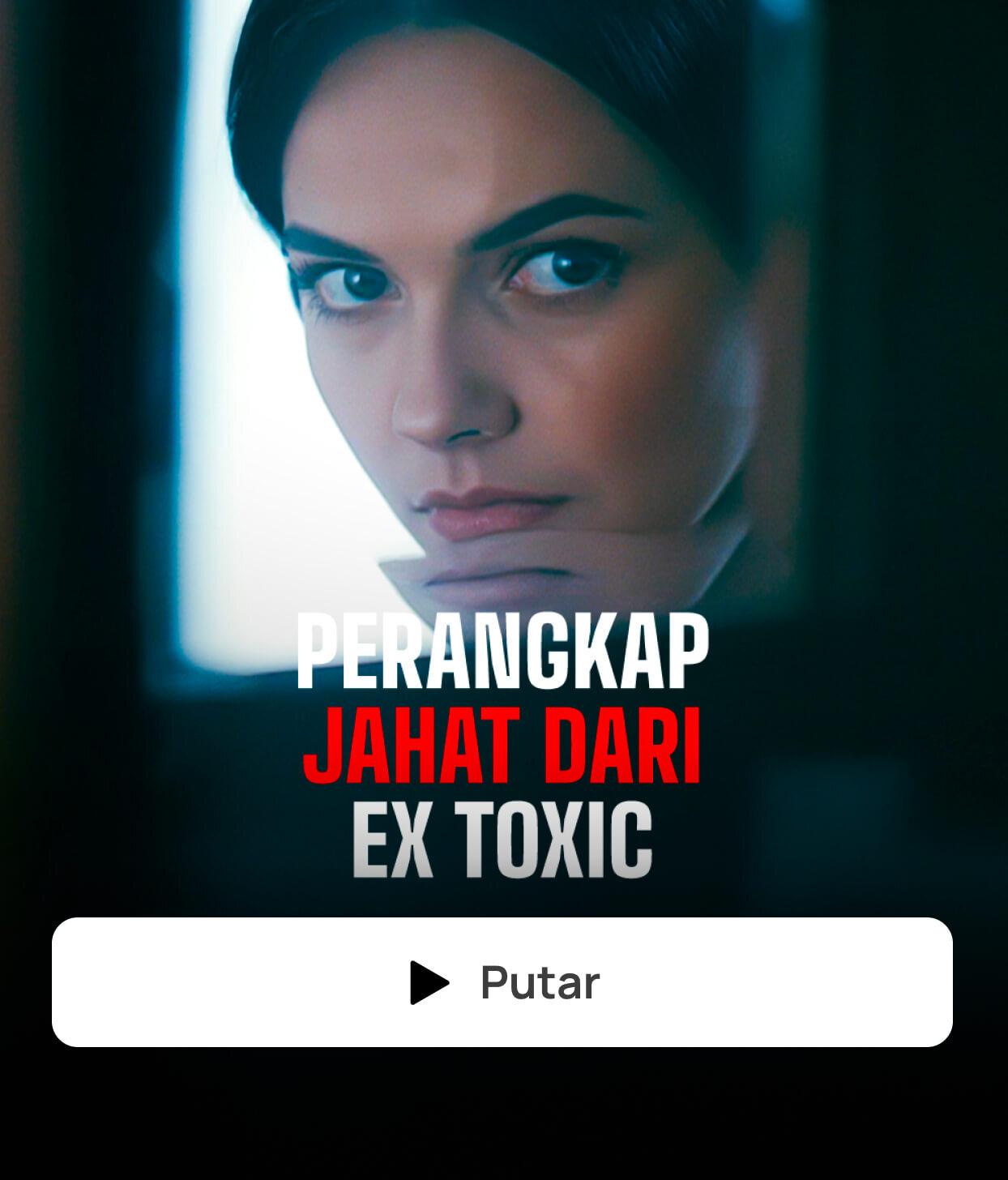 PERANGKAP JAHAT DARI EX TOXIC