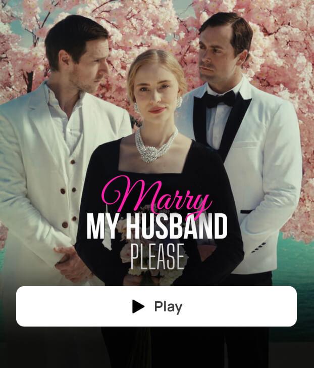 MARRY MY HUSBAND, PLEASE!