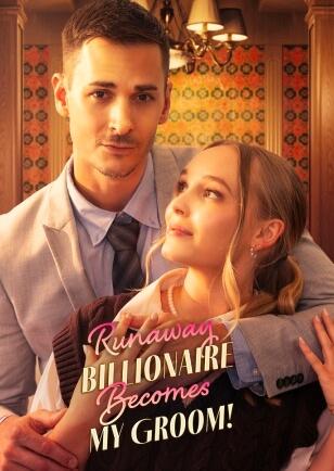 RUNAWAY BILLIONAIRE BECOMES MY GROOM