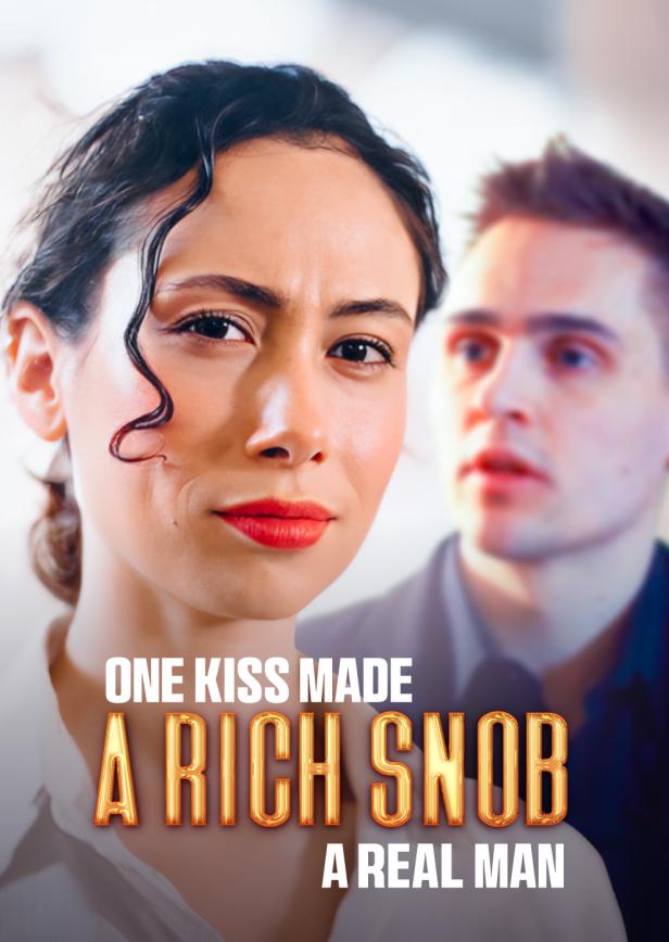 ONE KISS MADE A RICH SNOB A REAL MAN