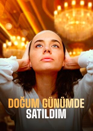 DOĞUM GÜNÜMDE SATILDIM