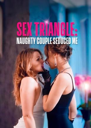 SEX TRIANGLE: NAUGHTY COUPLE SEDUCED ME