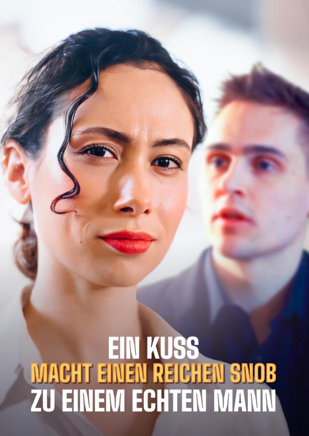 EIN KUSS MACHT EINEN REICHEN SNOB ZU EINEM ECHTEN MANN