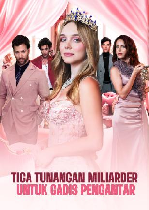 TIGA TUNANGAN MILIARDER UNTUK GADIS PENGANTAR
