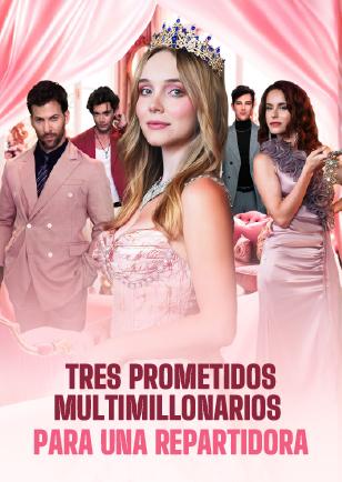 TRES PROMETIDOS MULTIMILLONARIOS PARA UNA REPARTIDORA