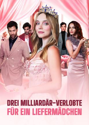 DREI MILLIARDÄR-VERLOBTE FÜR EIN LIEFERMÄDCHEN