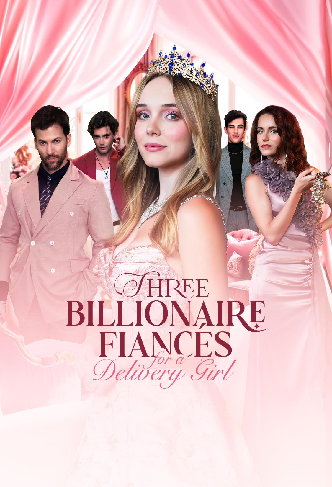 THREE BILLIONAIRE FIANCÉS FOR A DELIVERY GIRL