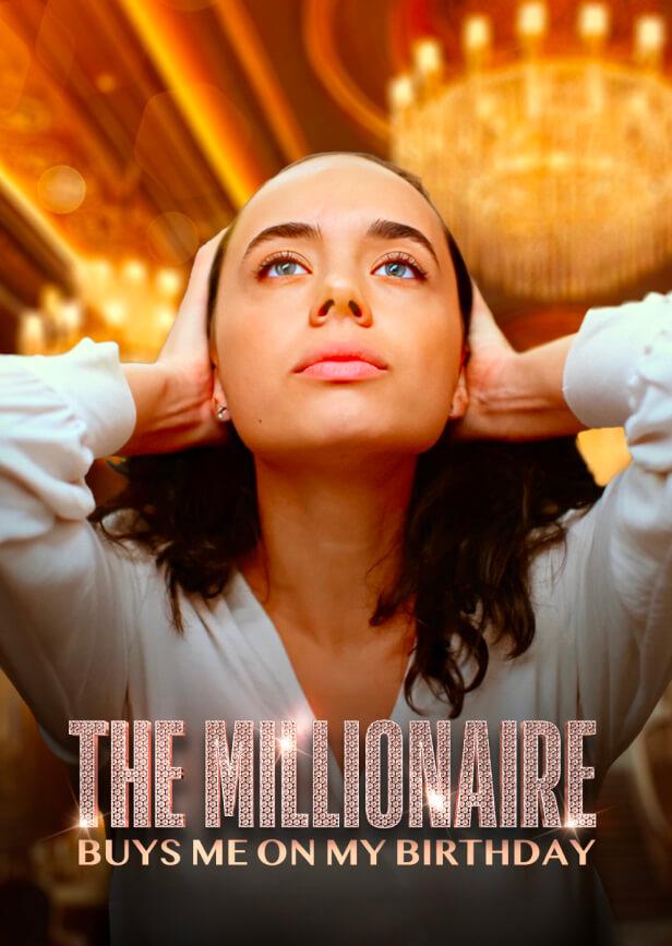 THE MILLIONARIE BUYS ME ON MY BIRTHDAY