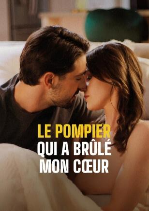 LE POMPIER QUI A BRÛLÉ MON CŒUR