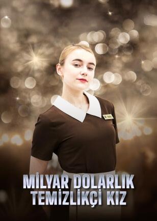 MİLYAR DOLARLIK TEMİZLİKÇİ KIZ