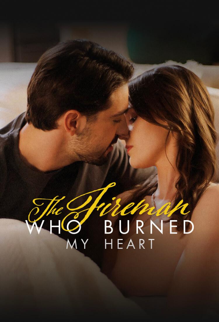THE FIREMAN WHO BURNED MY HEART