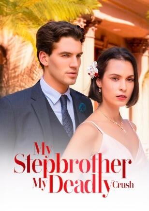 MY STEPBROTHER, MY DEADLY CRUSH