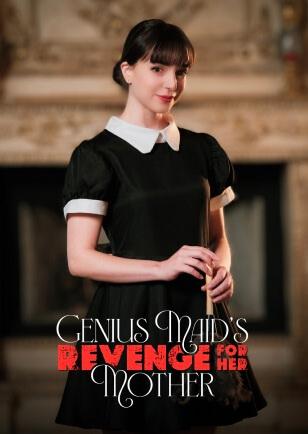 GENIUS MAID’S REVENGE FOR HER MOTHER