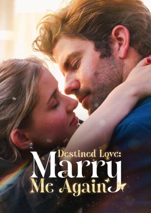 DESTINED LOVE: MARRY ME AGAIN