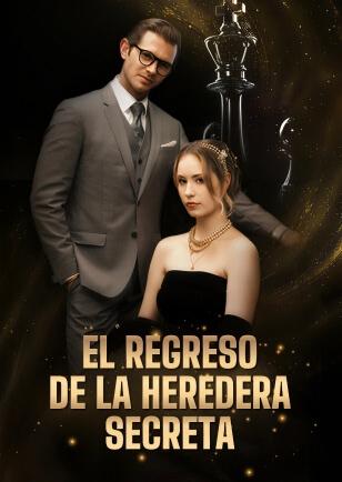 EL REGRESO DE LA HEREDERA SECRETA