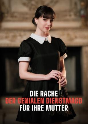 DIE RACHE DER GENIALEN DIENSTMAGD FÜR IHRE MUTTER