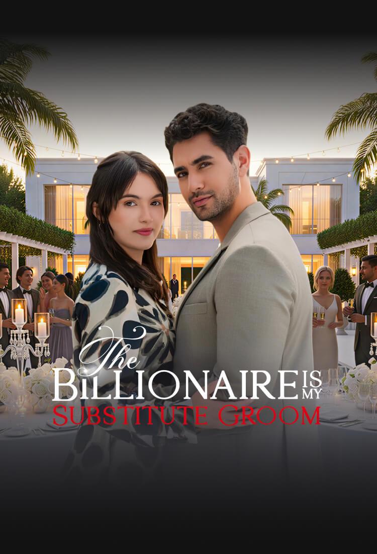 THE BILLIONAIRE IS MY SUBSTITUTE GROOM