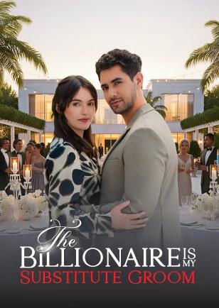 THE BILLIONAIRE IS MY SUBSTITUTE GROOM